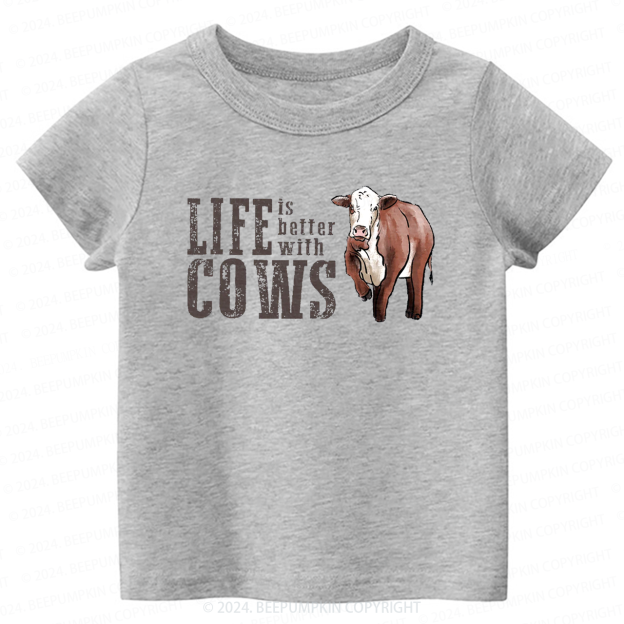 Life is Better with Cows Toddler&Kids Tees