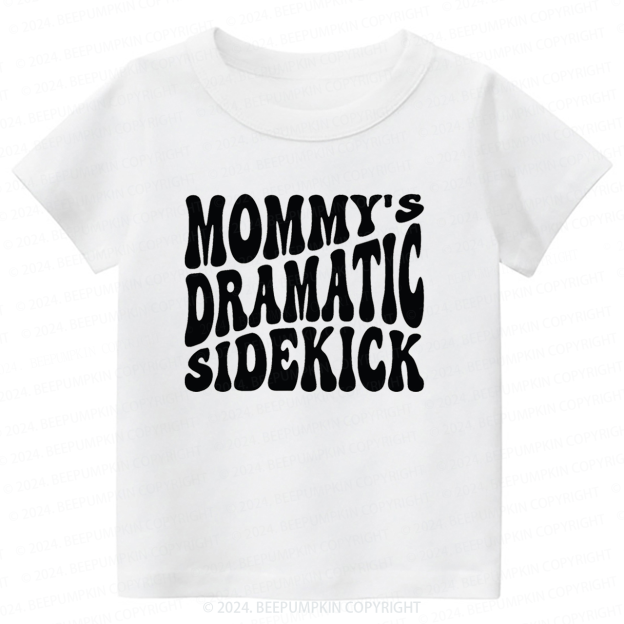 Mommy's Dramatic Sidekick Toddler&Kids Tees
