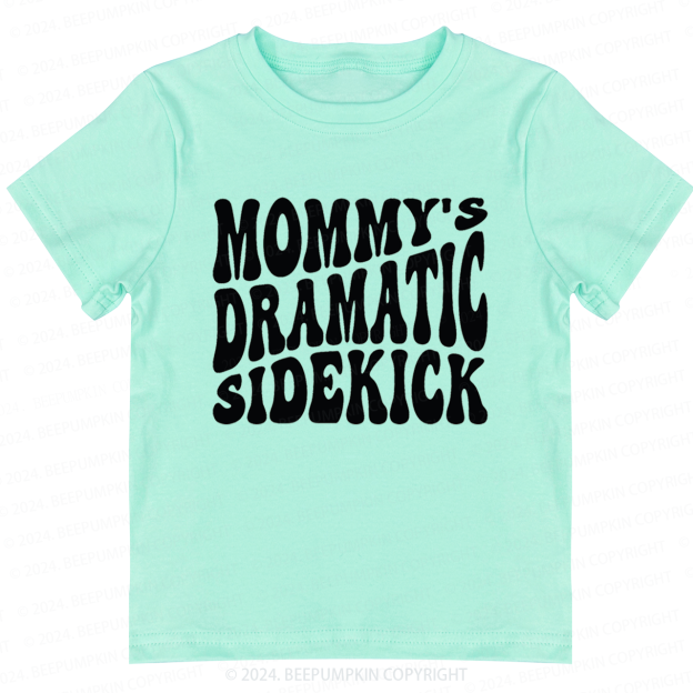 Mommy's Dramatic Sidekick Toddler&Kids Tees