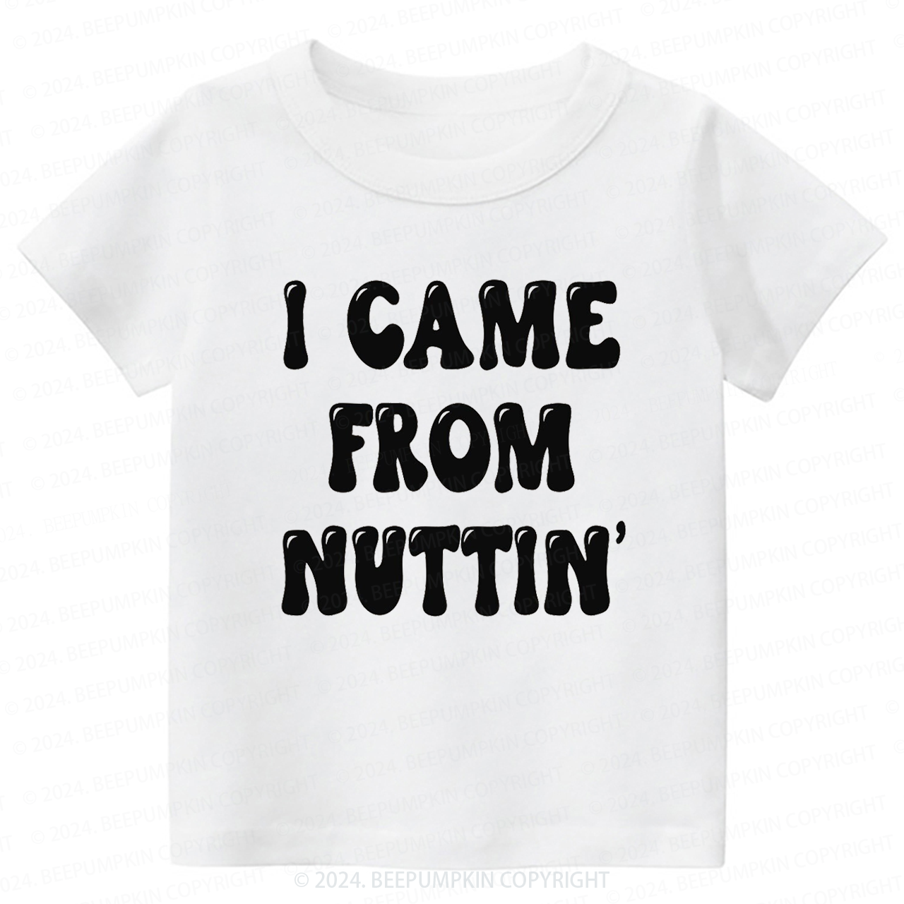 I Came From Nuttin' Toddler&Kids Tees 7