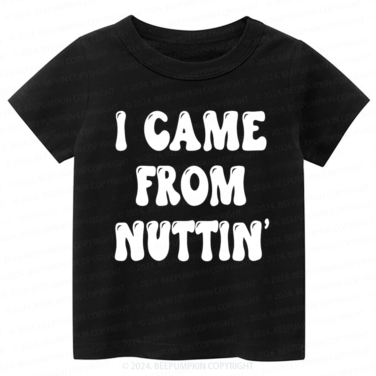 I Came From Nuttin' Toddler&Kids Tees 7