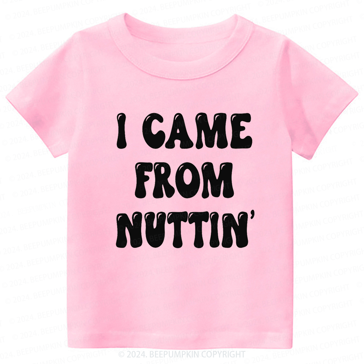 I Came From Nuttin' Toddler&Kids Tees 7