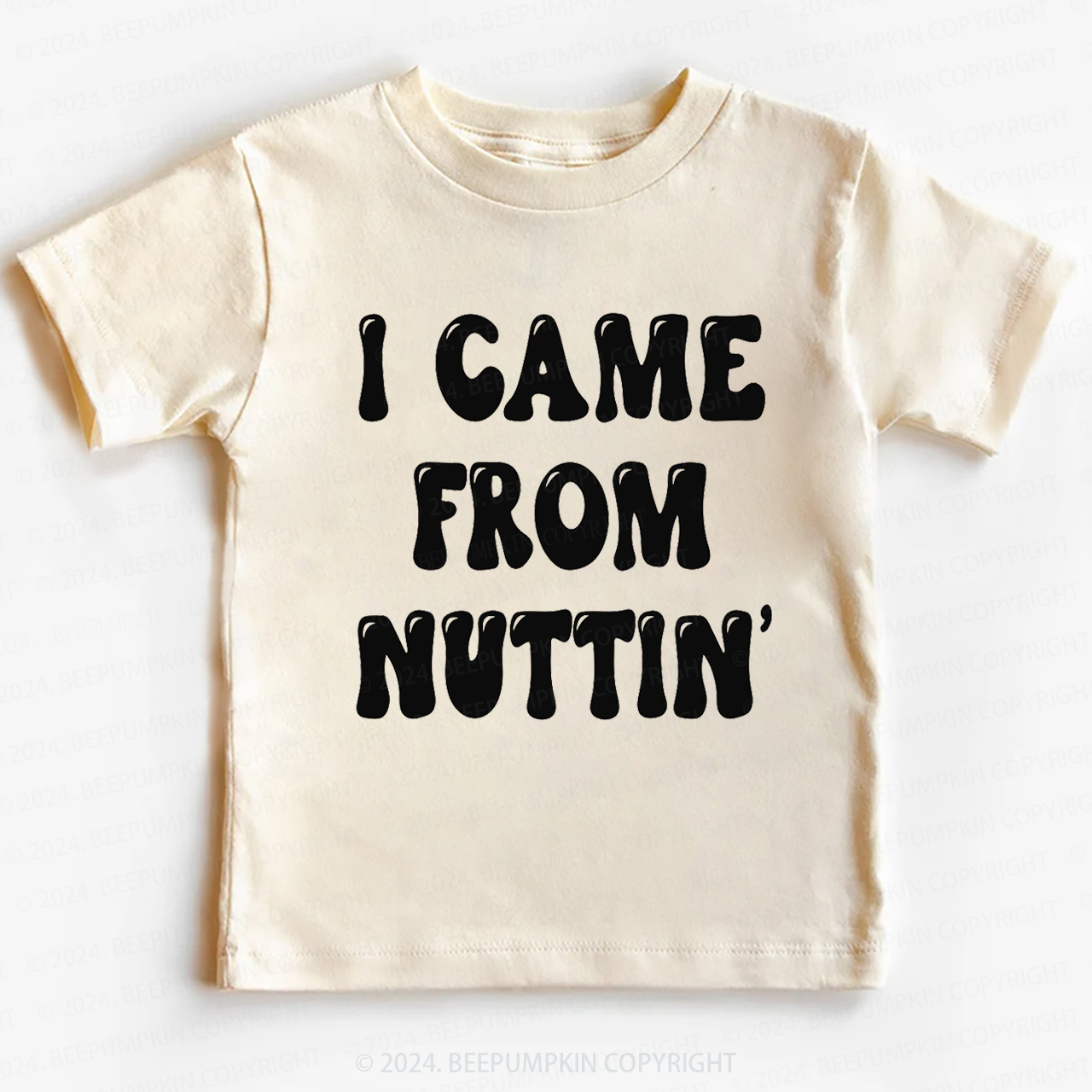 I Came From Nuttin' Toddler&Kids Tees 7
