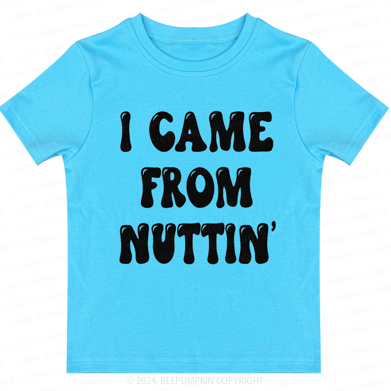 I Came From Nuttin' Toddler&Kids Tees 7