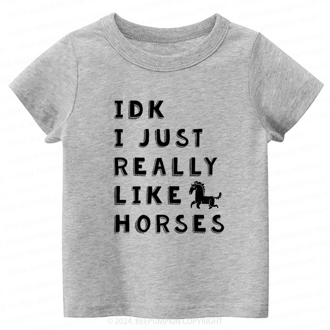 IDK I Just Really Like Horses Toddler&Kids Tees 7