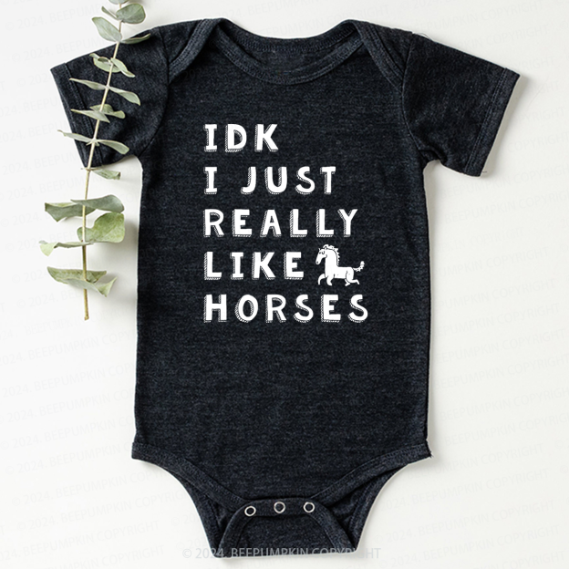 IDK I Just Really Like Horses Bodysuit For Baby 7