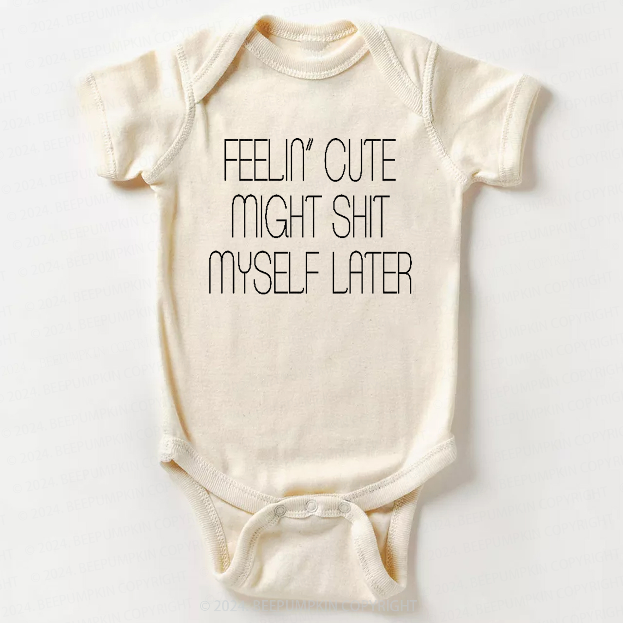 Feelin' Cute Might Shit Myself Later Bodysuit For Baby 7