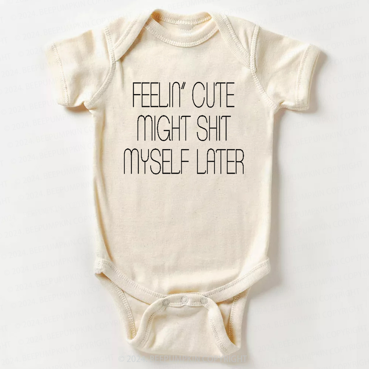 Feelin' Cute Might Shit Myself Later Bodysuit For Baby 7 Sale-Beepumpkin™