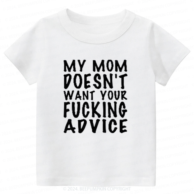 Mom Doesn't Want Your Advice Toddler&Kids Tees 7