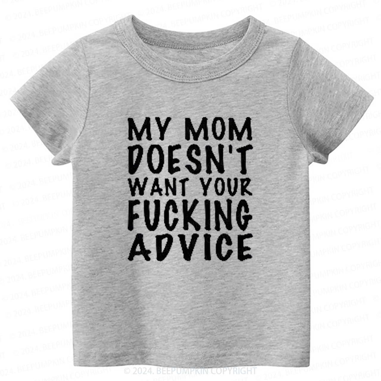 Mom Doesn't Want Your Advice Toddler&Kids Tees 7
