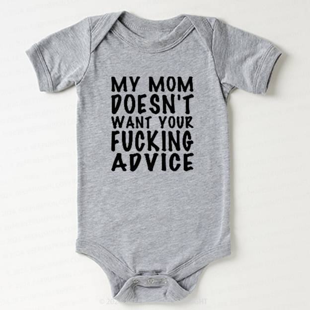 Mom Doesn't Want Your Advice Bodysuit For Baby 7