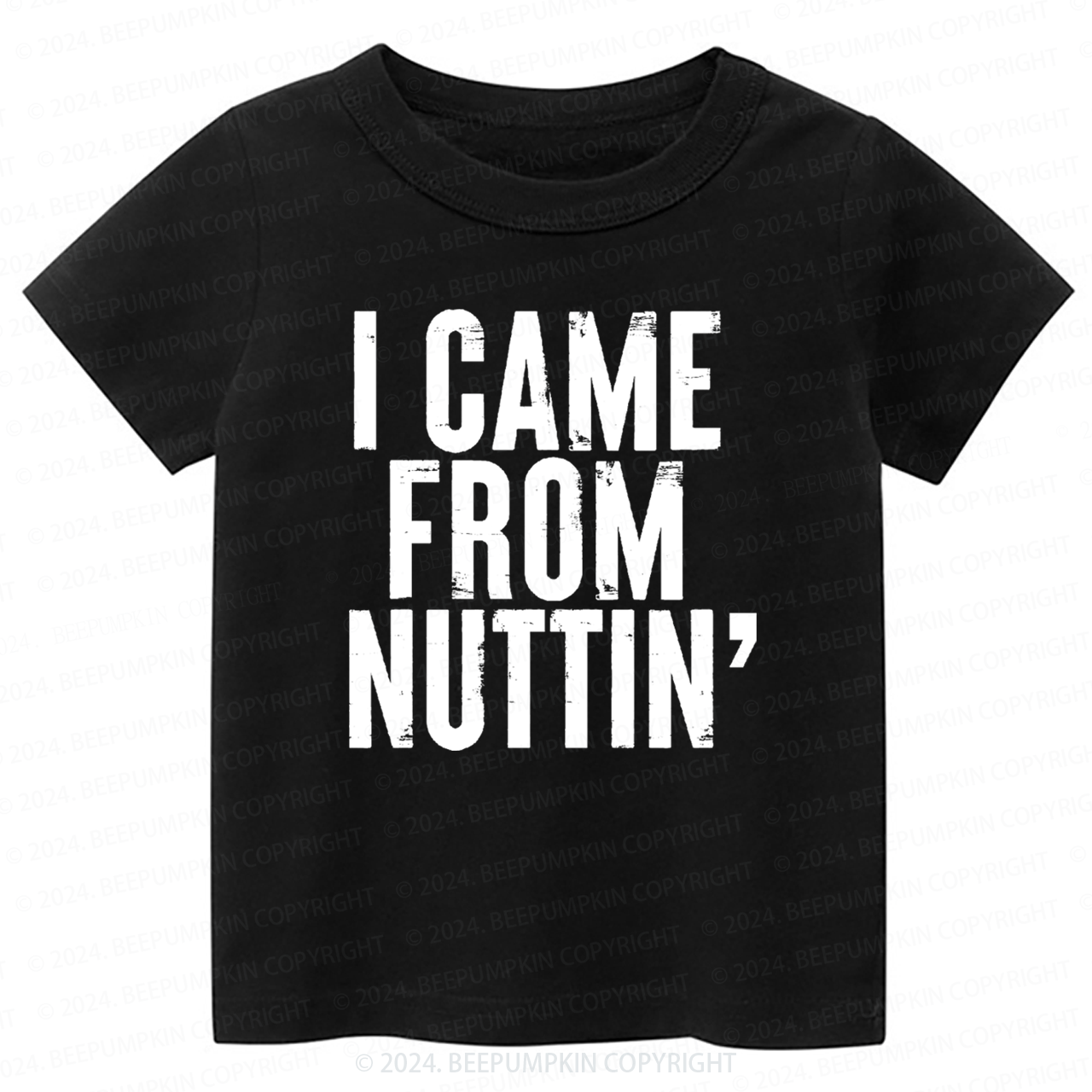 I Came From Nuttin' Toddler&Kids Tees 7
