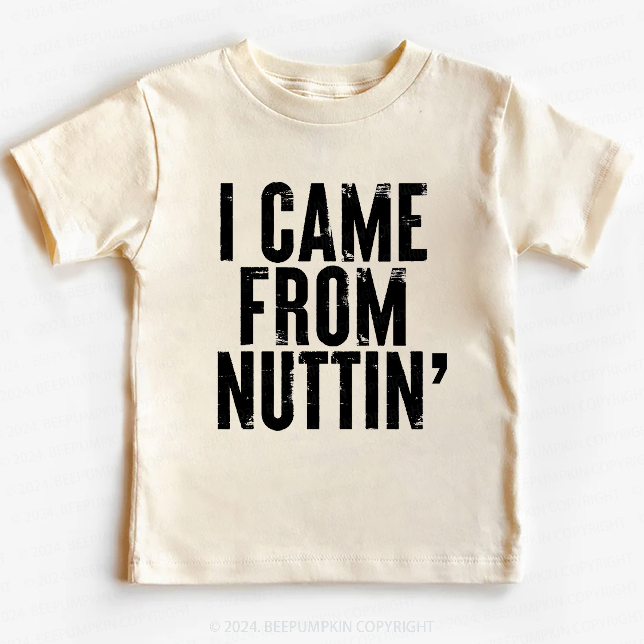 I Came From Nuttin' Toddler&Kids Tees 7