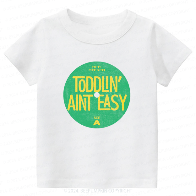 Toddlin' Ain't Easy Toddler&Kids Tees 7