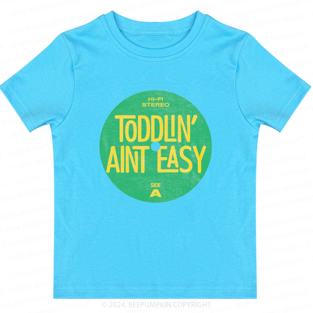 Toddlin' Ain't Easy Toddler&Kids Tees 7