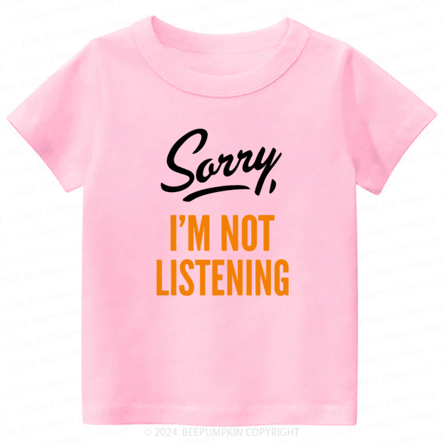 I'm Not Listening Toddler&Kids Tees 7