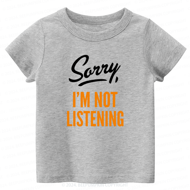 I'm Not Listening Toddler&Kids Tees 7