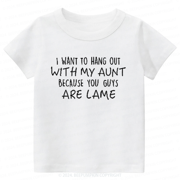I Want Hang Out with My Aunt Toddler&Kids Tees 7