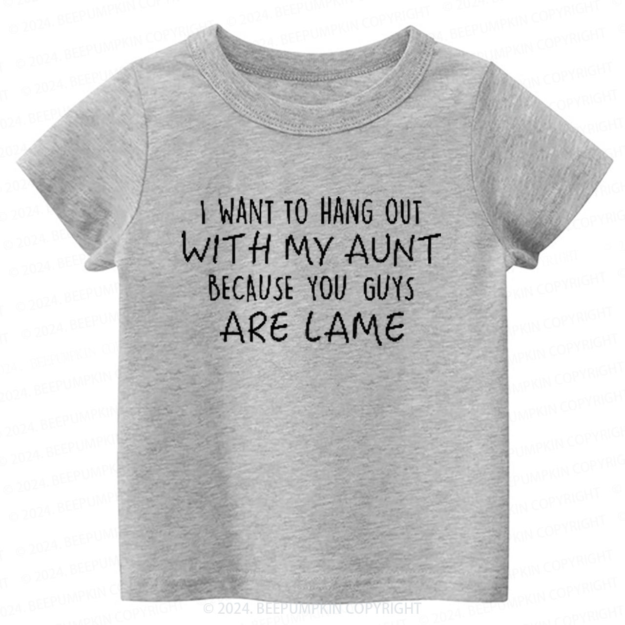 I Want Hang Out with My Aunt Toddler&Kids Tees 7