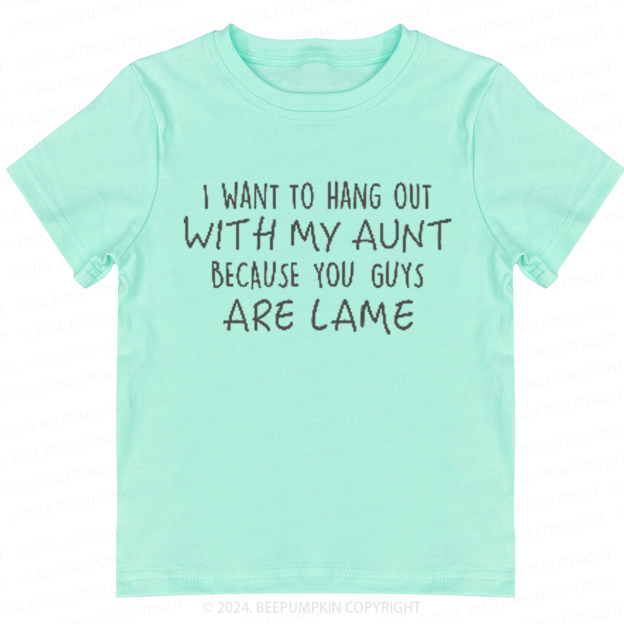 I Want Hang Out with My Aunt Toddler&Kids Tees 7