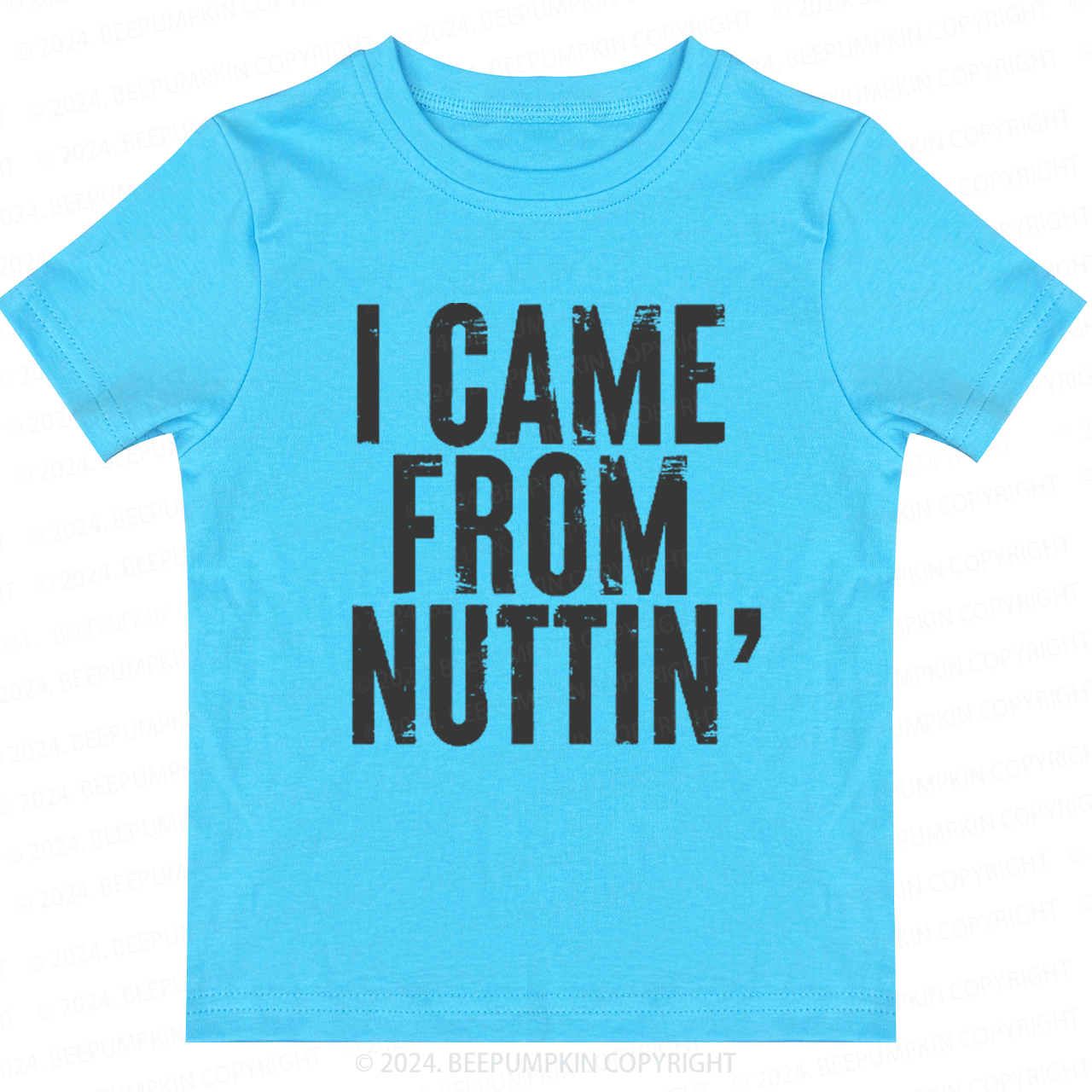 I Came From Nuttin' Toddler&Kids Tees 7