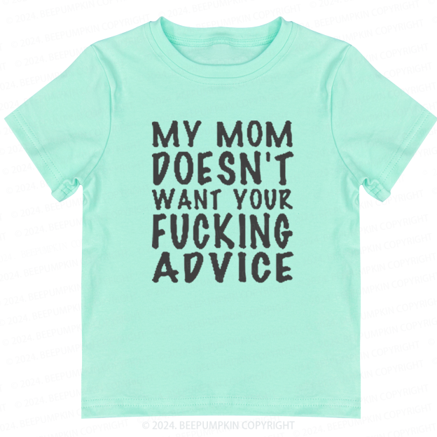 Mom Doesn't Want Your Advice Toddler&Kids Tees 7