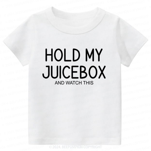 Hold My Juice Box And Watch This Toddler&Kids Tees 7