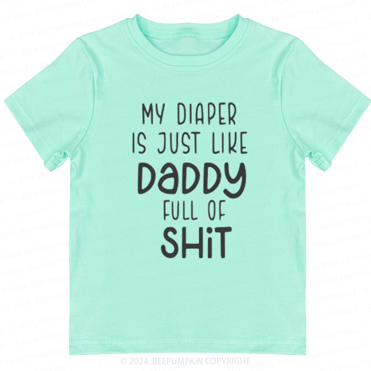 Funny My Diaper Is Like My Daddy Toddler&Kids Tees 7