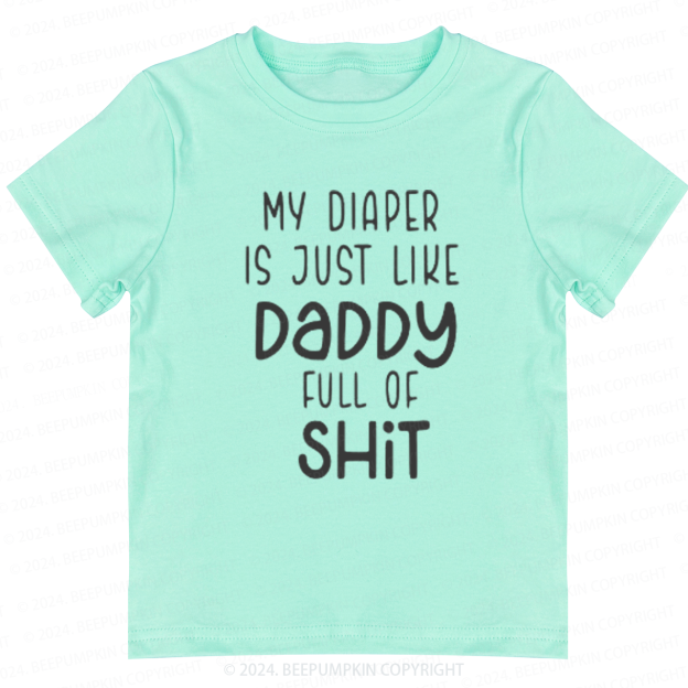 Funny My Diaper Is Like My Daddy Toddler&Kids Tees 7