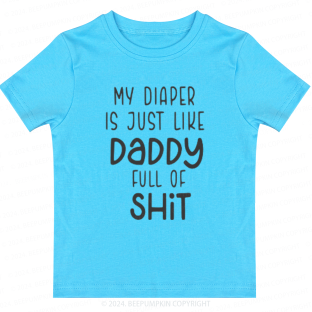 Funny My Diaper Is Like My Daddy Toddler&Kids Tees 7