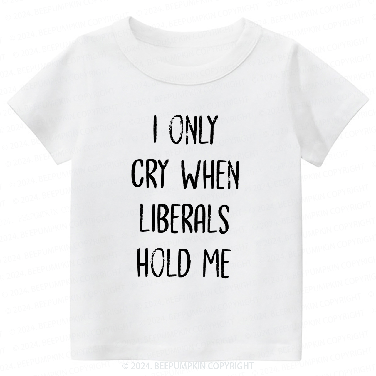 I Only Cry When Liberals Hold Toddler&Kids Tees 7