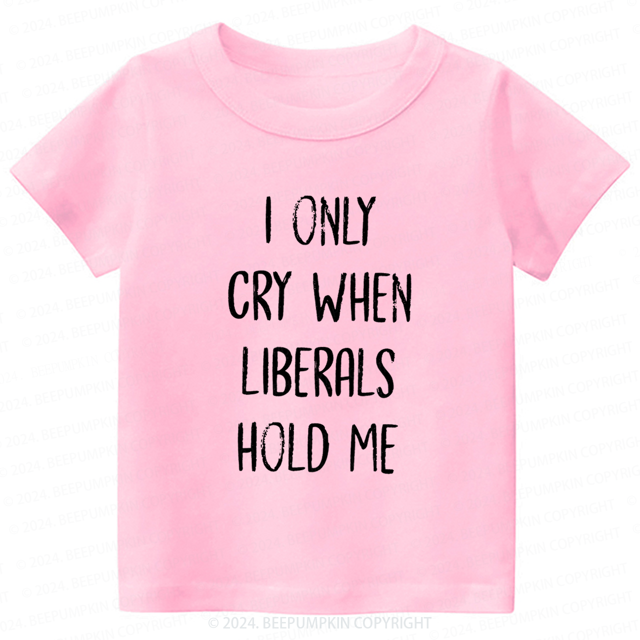 I Only Cry When Liberals Hold Toddler&Kids Tees 7