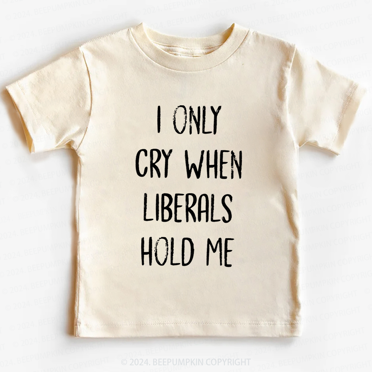 I Only Cry When Liberals Hold Toddler&Kids Tees 7