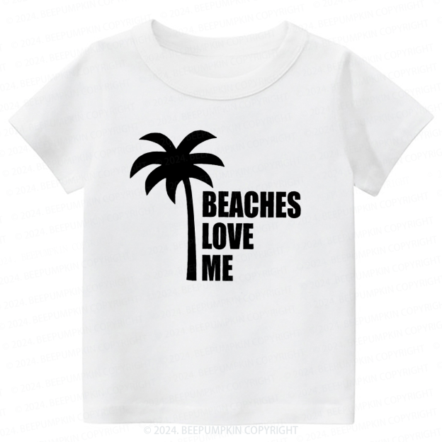 Beaches Love Me Toddler&Kids Tees 