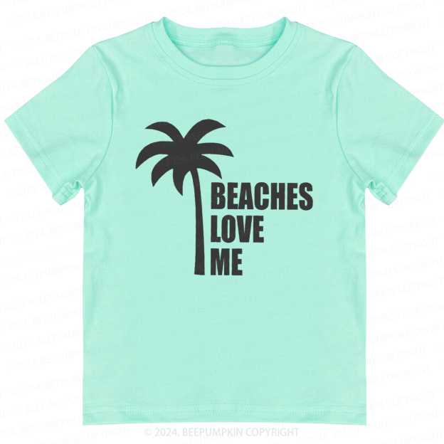 Beaches Love Me Toddler&Kids Tees 