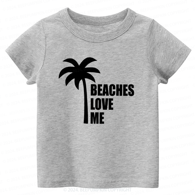 Beaches Love Me Toddler&Kids Tees 