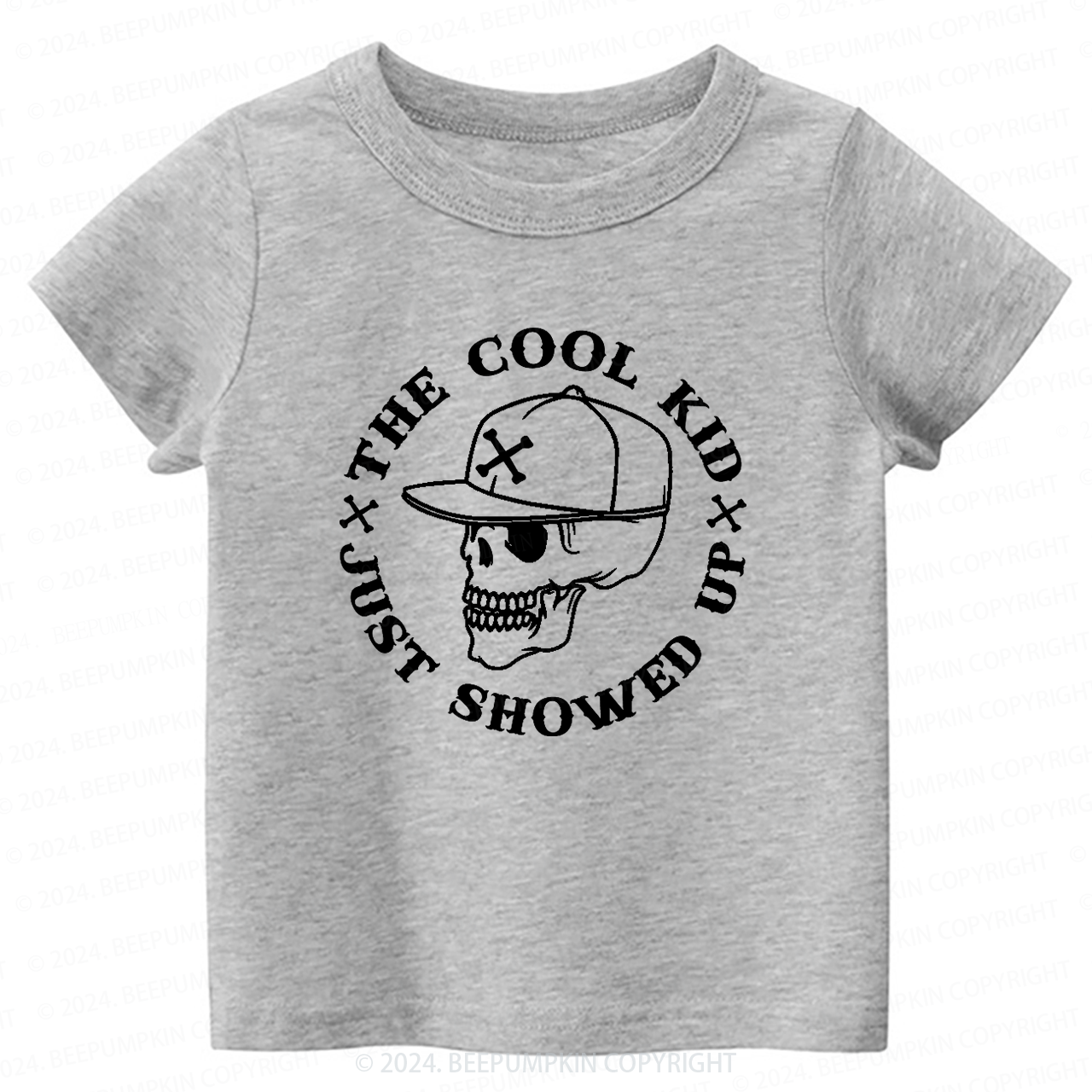The Cool Kid Just Showed Up Toddler&Kids Tees 7