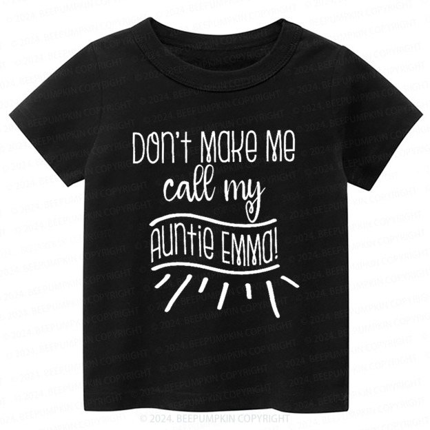 Don't Make Me Call My Auntie Toddler&Kids Tees 