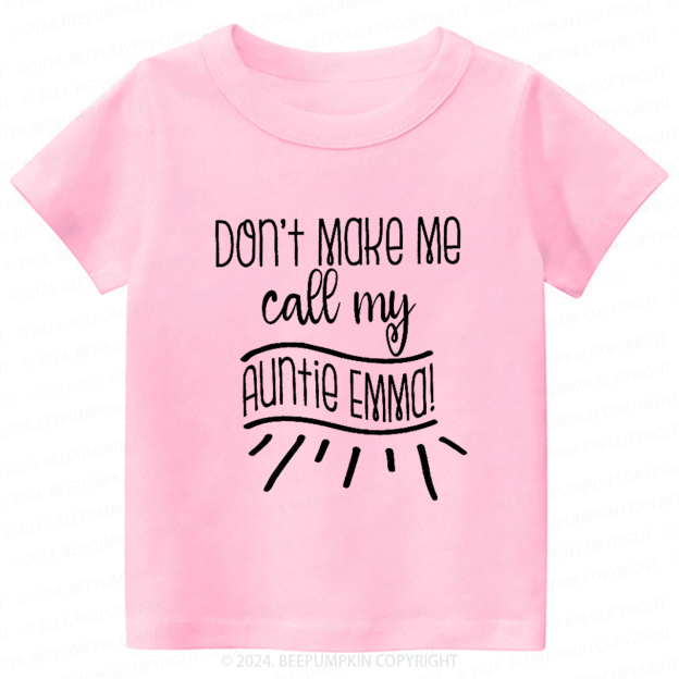 Don't Make Me Call My Auntie Toddler&Kids Tees 