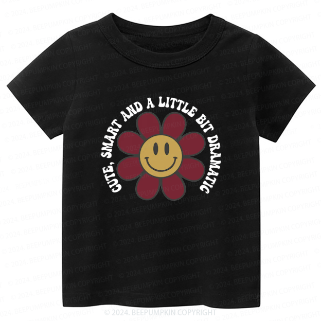 Cute Smart And Dramatic -Toddler Tees
