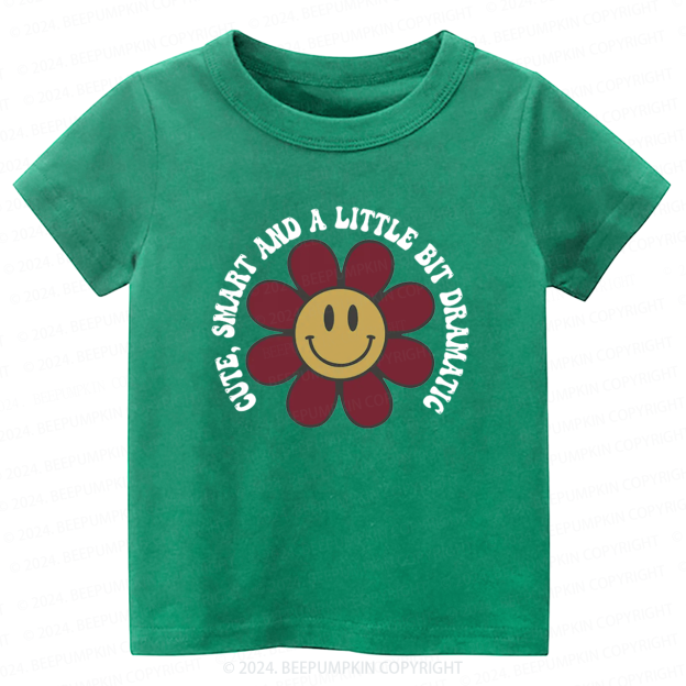 Cute Smart And Dramatic -Toddler Tees