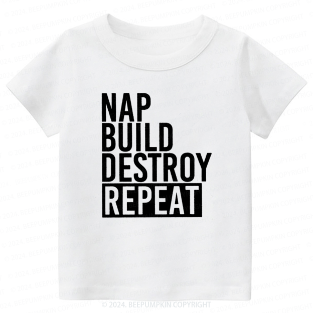 Nap Build Destroy Repeat Toddler&Kids Tees 7