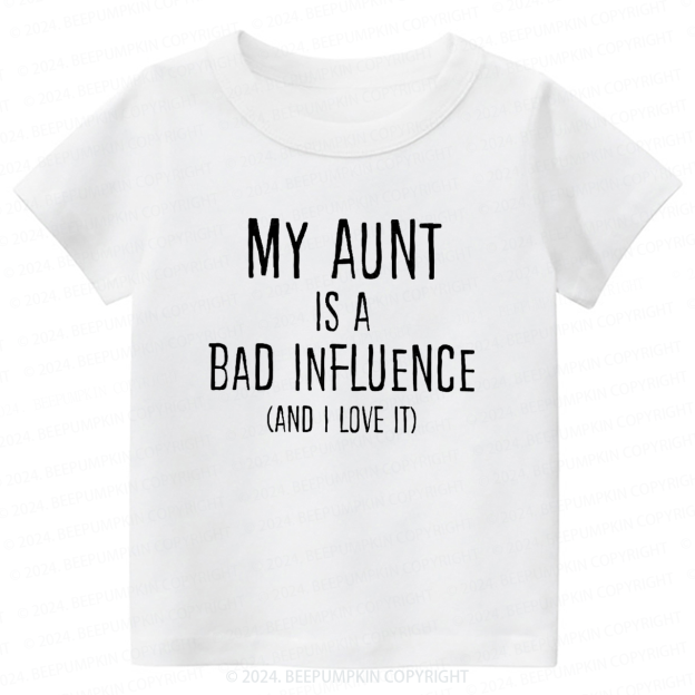 My Aunt Is A Bad Influence Toddler&Kids Tees 
