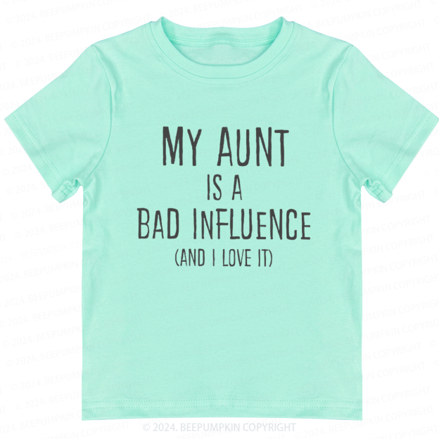 My Aunt Is A Bad Influence Toddler&Kids Tees 