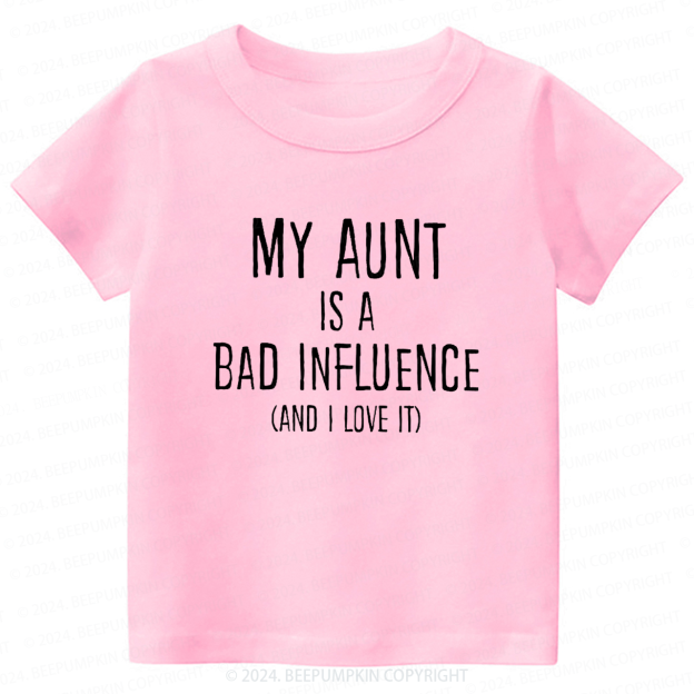My Aunt Is A Bad Influence Toddler&Kids Tees 