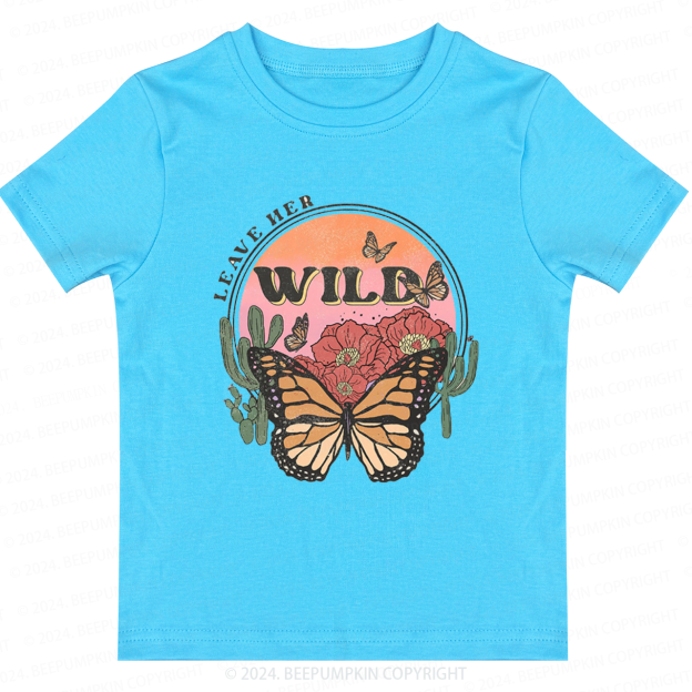 Leave Her Wild Toddler&Kids Tees 