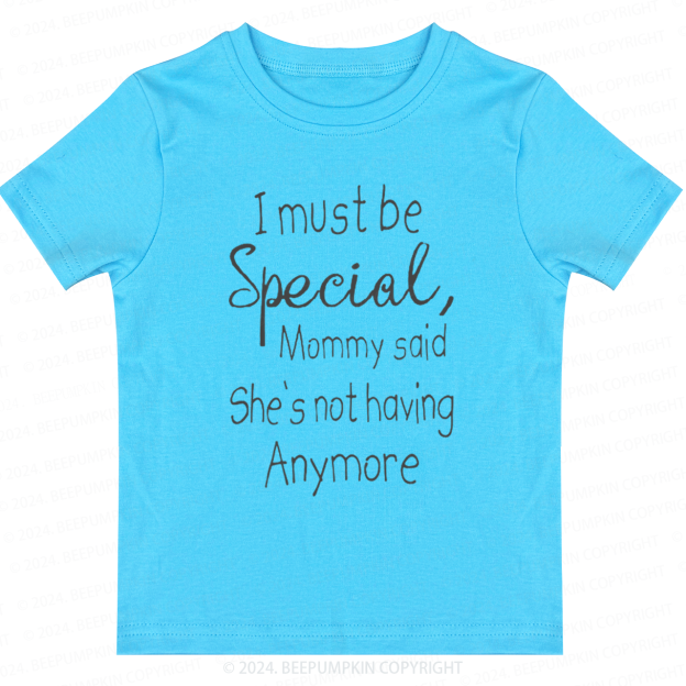 I Must Be Specil Toddler&Kids Tees 7