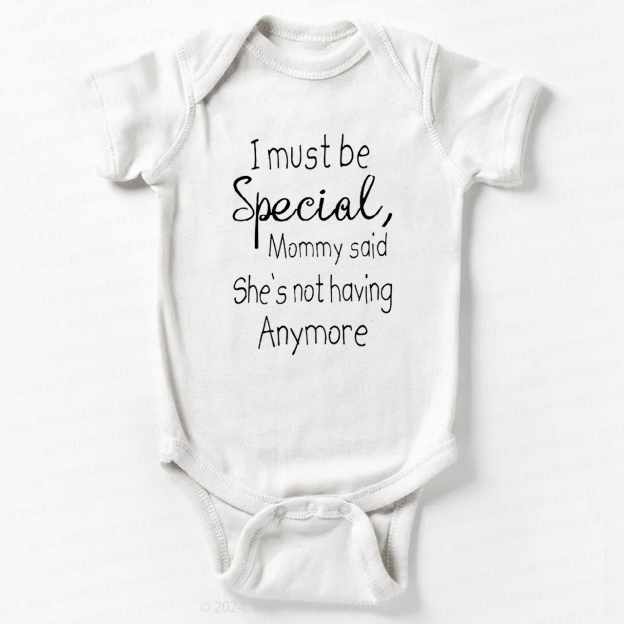 I Must Be Specil Bodysuit For Baby