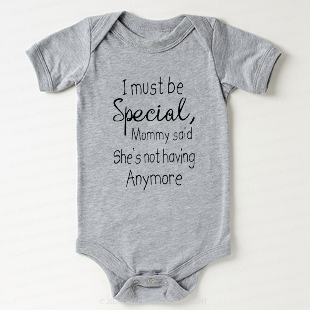 I Must Be Specil Bodysuit For Baby
