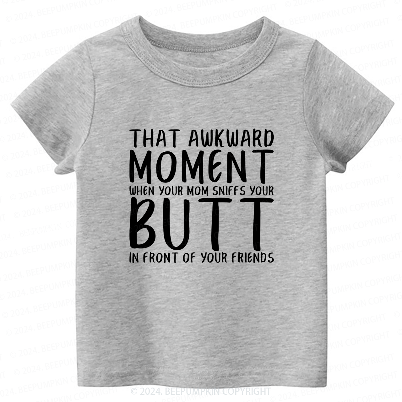 That Awkward Moment When Your Mom Toddler&Kids Tees 7